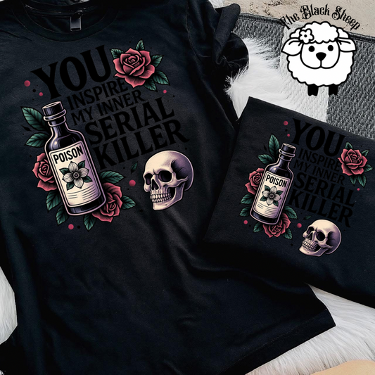 You Inspire My Inner Serial Killer Tee