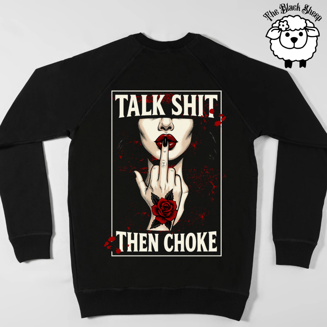 Talk Sh*T Then Choke Sweater