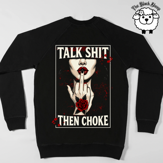 Talk Sh*T Then Choke Sweater